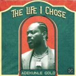 AdekunleGoldTheLifeIChose Beesreign Media